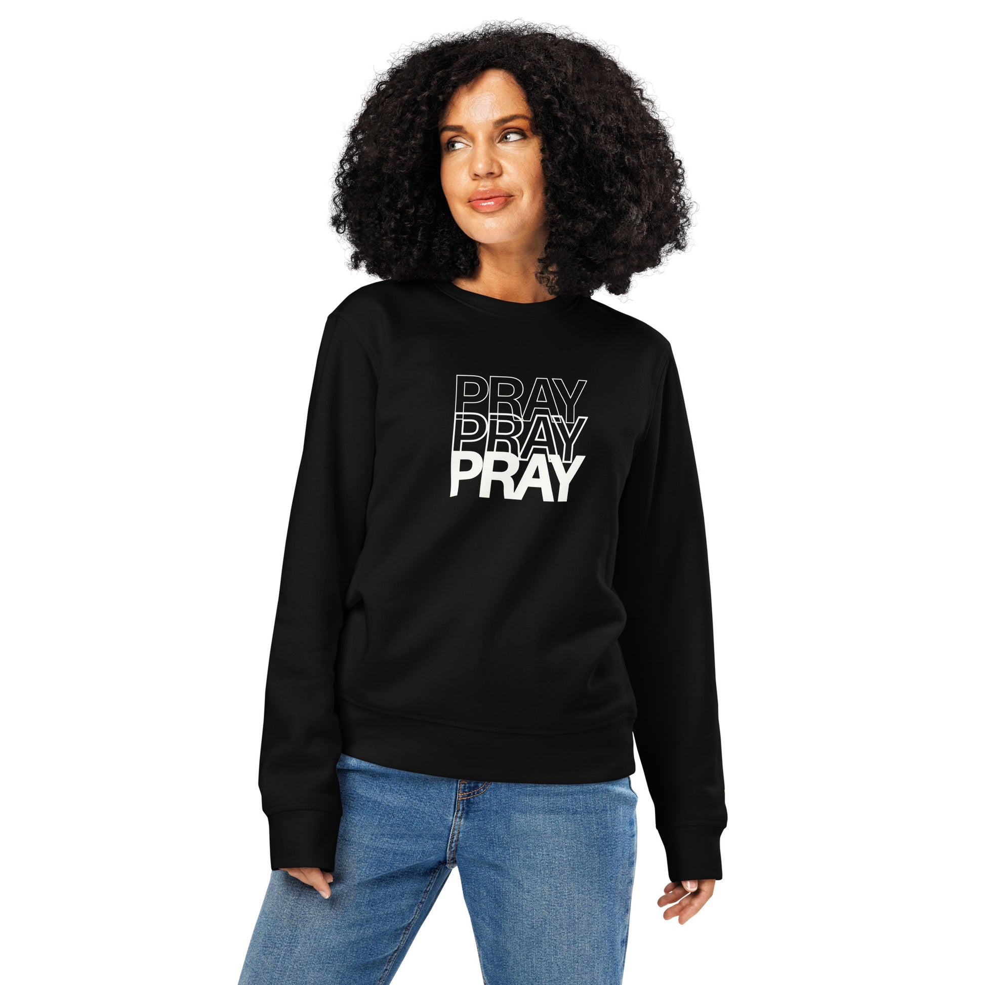 Pray Pray Pray, Printed Sweatshirt.